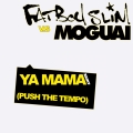Album Ya Mama (Push the Tempo) [Moguai Remix]