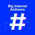 Album Big Internet Anthems