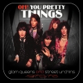 Album Oh! You Pretty Things: Glam Queens And Street Urchins 1970-76