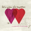 Album Let's Grow Old Together: A Collection of Love Songs