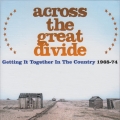 Album Across The Great Divide: Getting It Together In The Country 1968