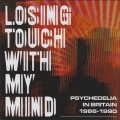 Album Losing Touch With My Mind: Psychedelia In Britain 1986-1990