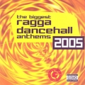 Album The Biggest Ragga Dancehall Anthems 2005