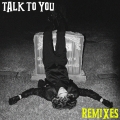 Album Talk to You (remixes)