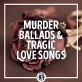 Album Murder Ballads & Tragic Love Songs
