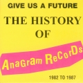 Album Give Us A Future: The History Of Anagram Records